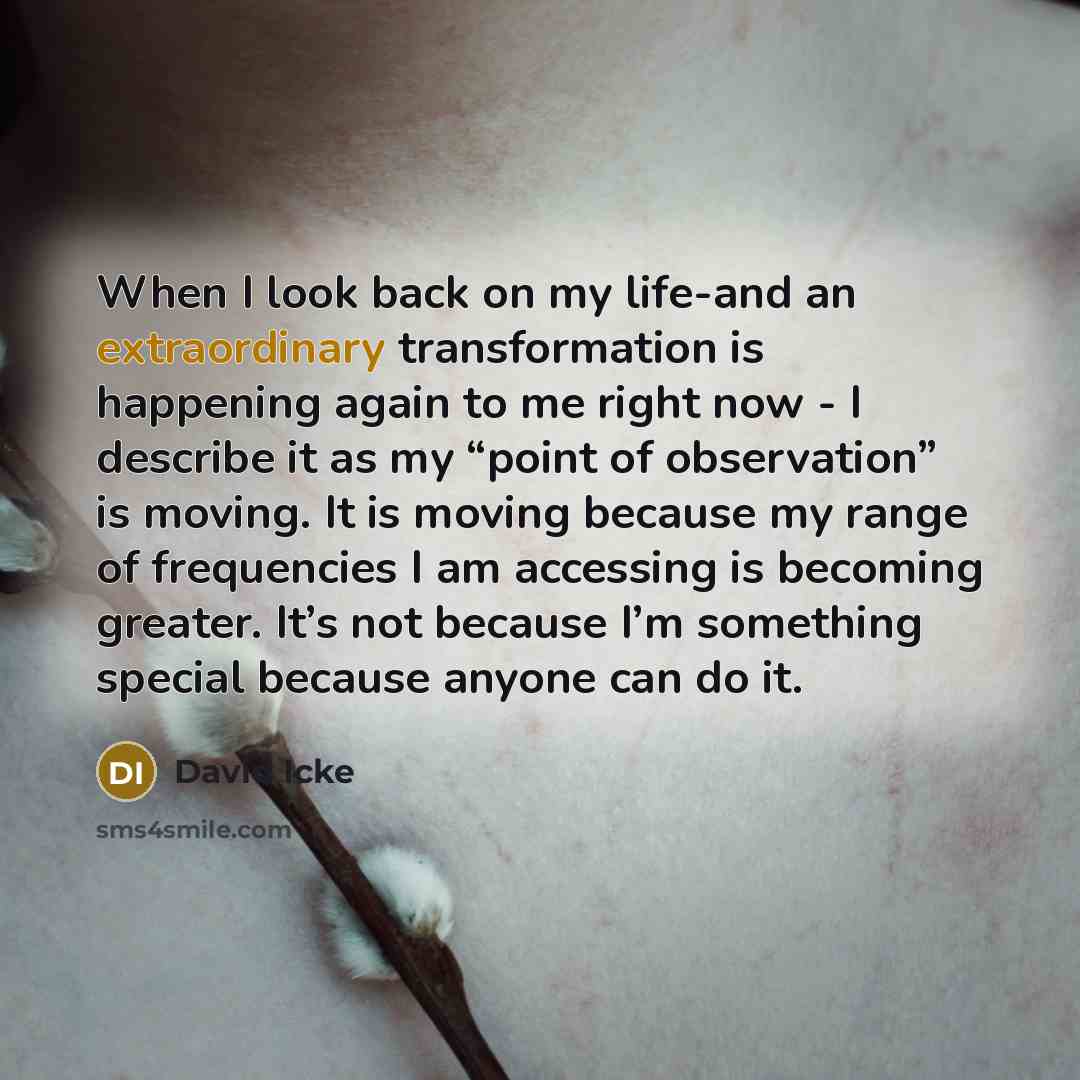 “When I look back on my life-and an extraordinary transformation…” quote by David Icke