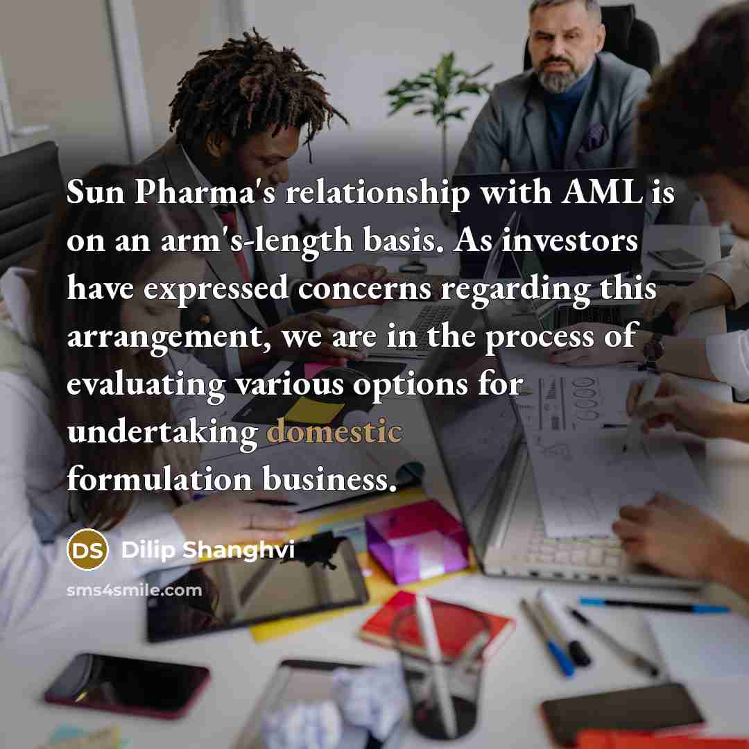 “Sun Pharma's relationship with AML is on an arm's-length basis.…” quote by Dilip Shanghvi