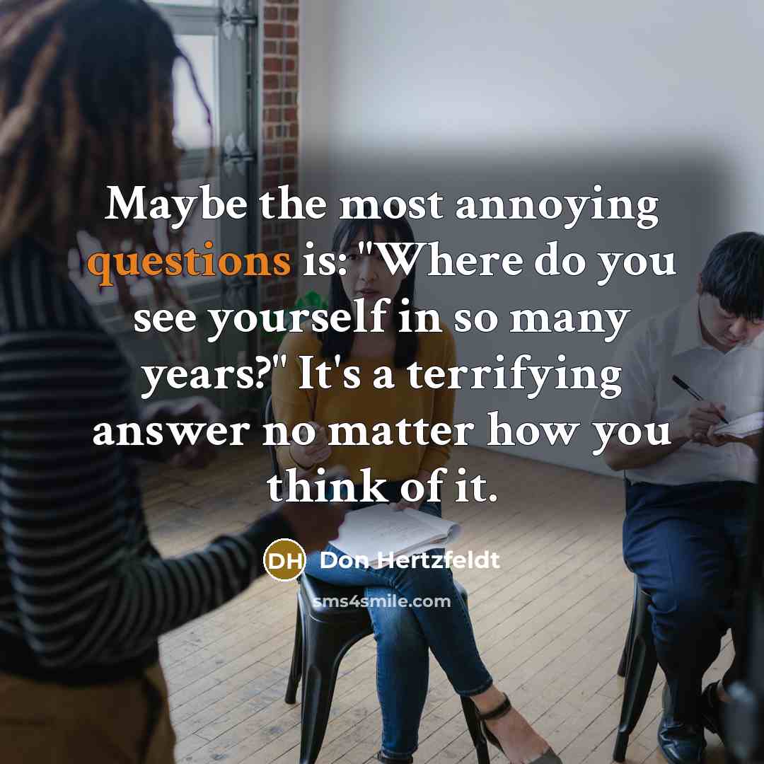 “Maybe the most annoying questions is: "Where do you see…” quote by Don Hertzfeldt