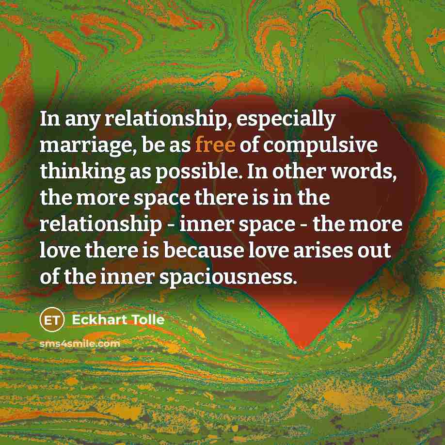 “In any relationship, especially marriage, be as free of compulsive…” quote by Eckhart Tolle