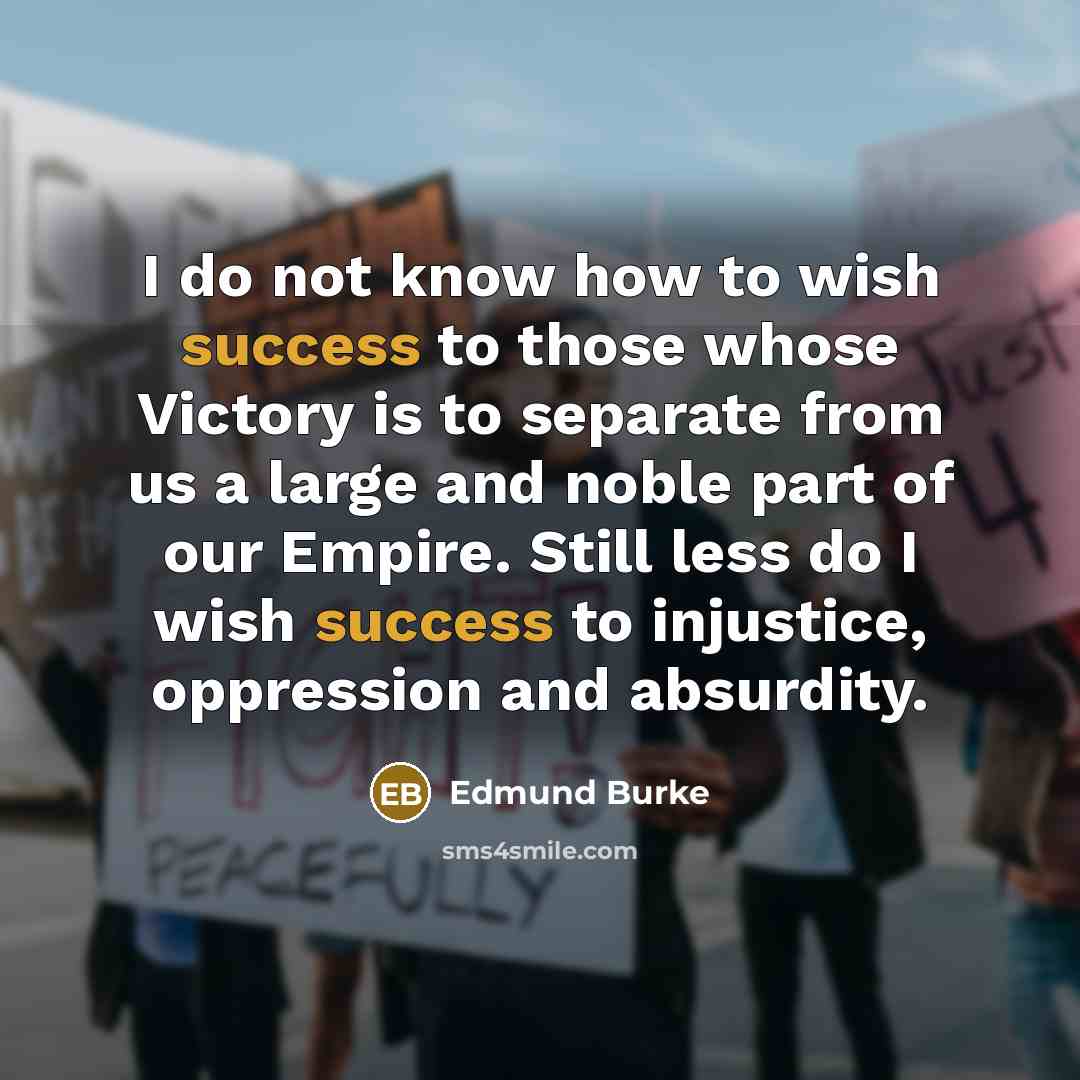 “I do not know how to wish success to those…” quote by Edmund Burke