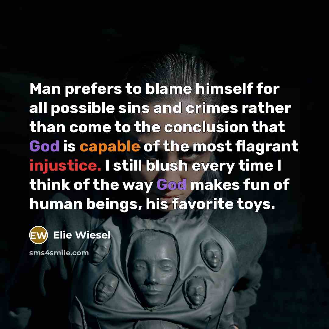 “Man prefers to blame himself for all possible sins and…” quote by Elie Wiesel