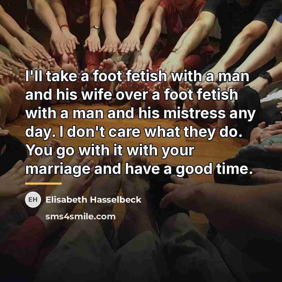 “I'll take a foot fetish with a man and his…” quote by Elisabeth Hasselbeck
