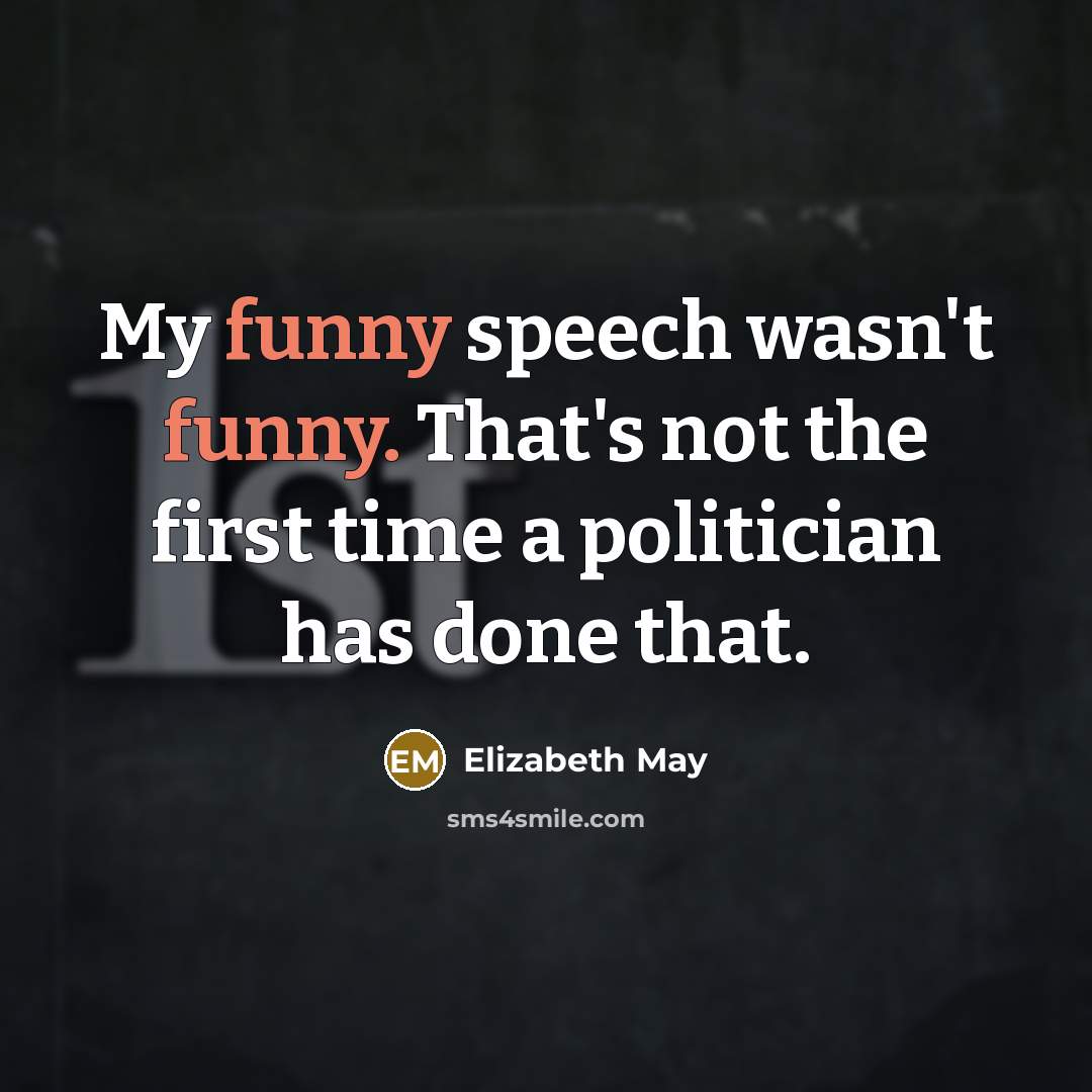 “My funny speech wasn't funny. That's not the first time…” quote by Elizabeth May