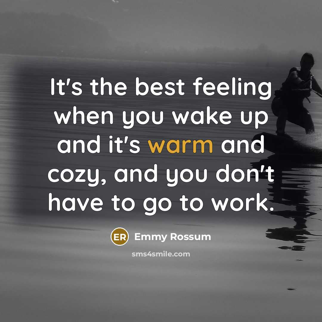 “It's the best feeling when you wake up and it's…” quote by Emmy Rossum