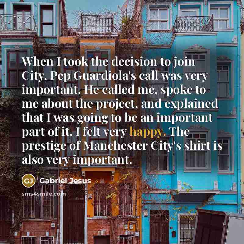 “When I took the decision to join City, Pep Guardiola's…” quote by Gabriel Jesus