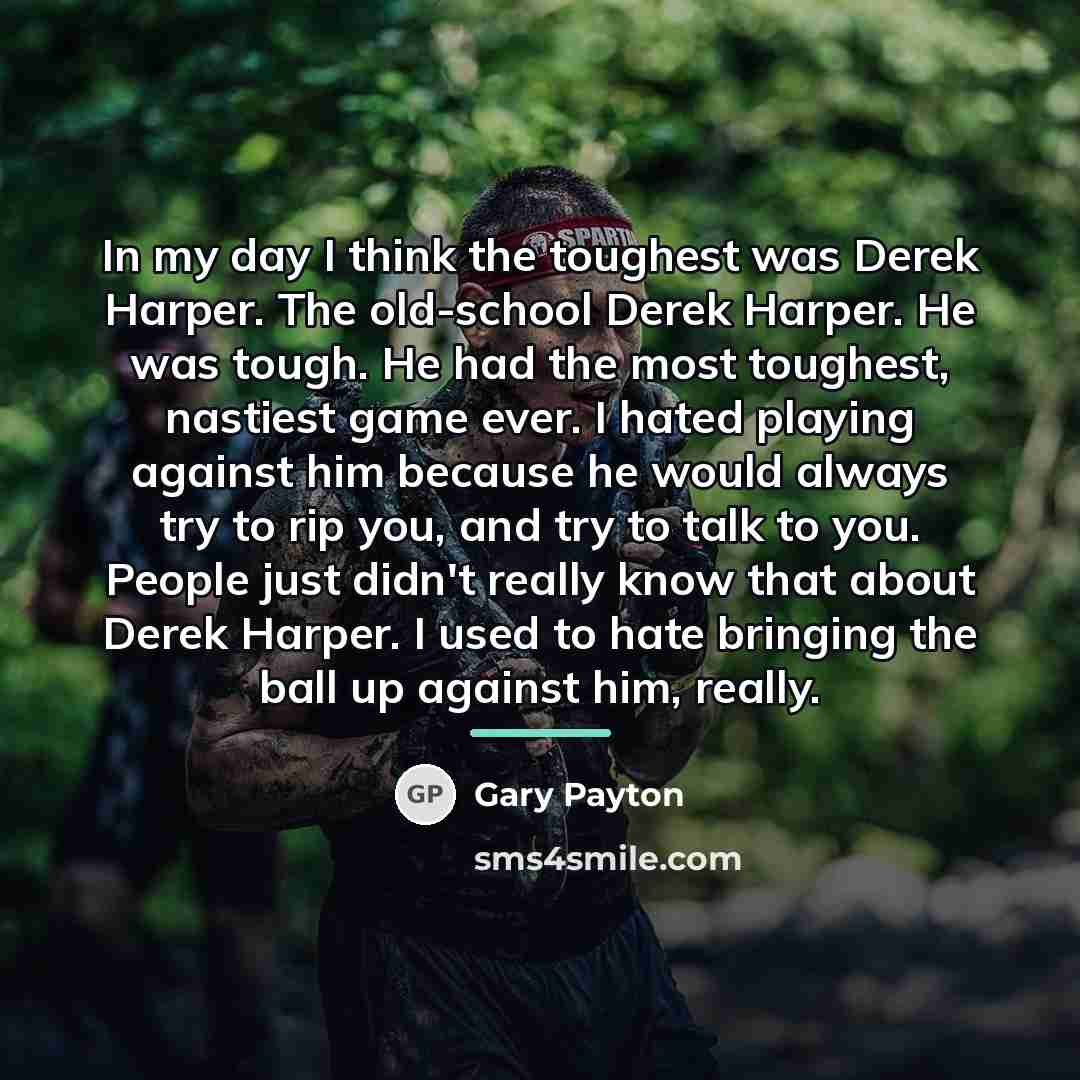 “In my day I think the toughest was Derek Harper.…” quote by Gary Payton