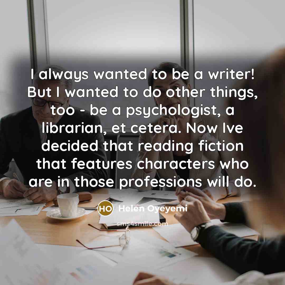 “I always wanted to be a writer! But I wanted…” quote by Helen Oyeyemi