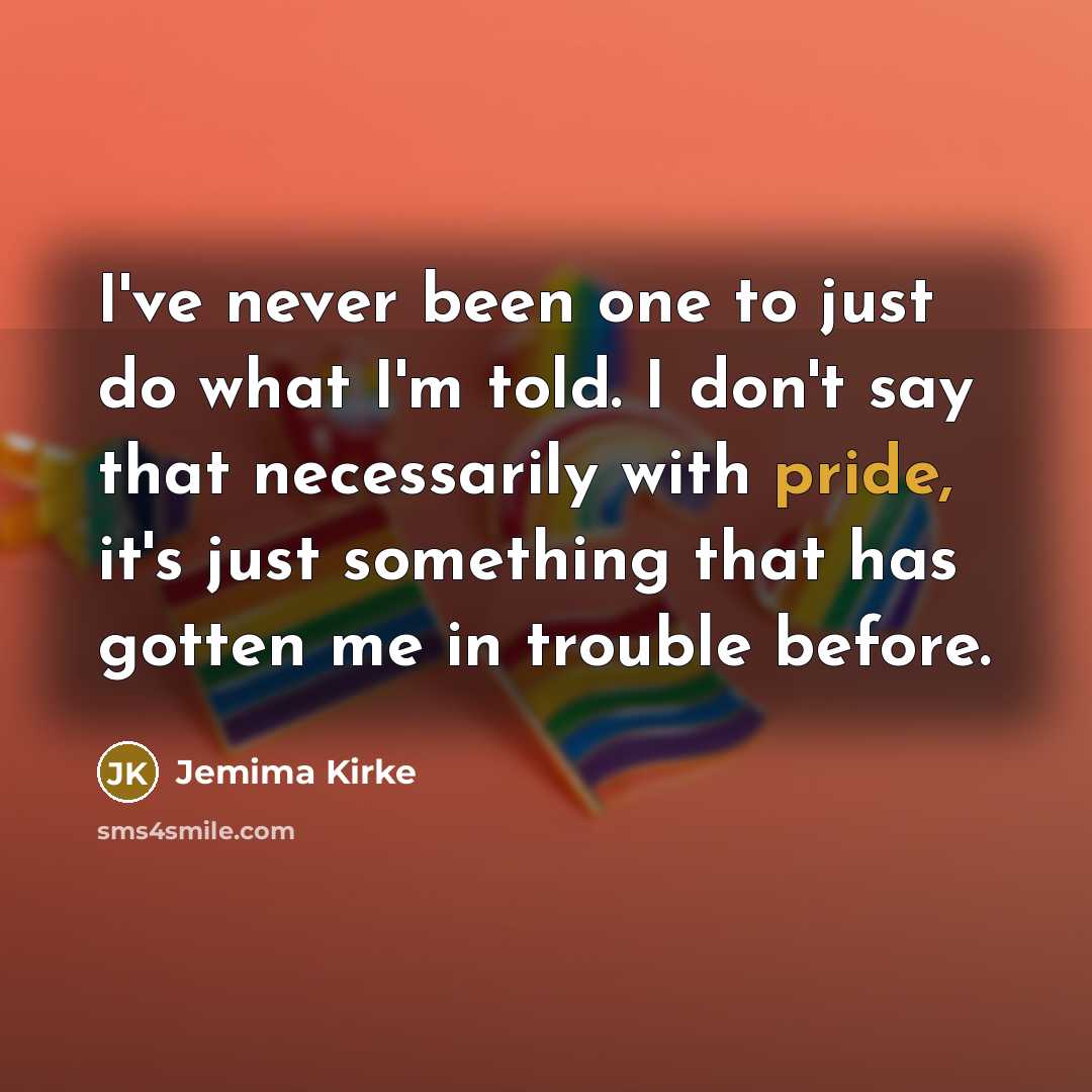 “I've never been one to just do what I'm told.…” quote by Jemima Kirke