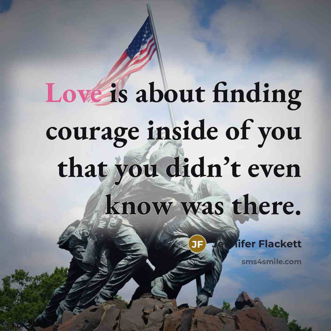 “Love is about finding courage inside of you that you…” quote by Jennifer Flackett