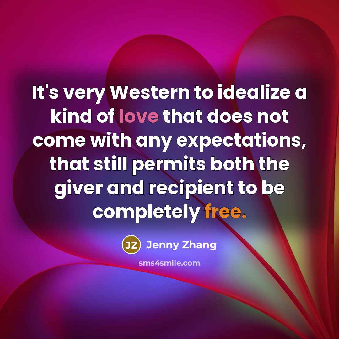 “It's very Western to idealize a kind of love that…” quote by Jenny Zhang