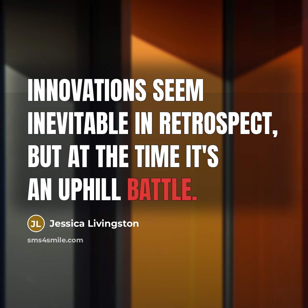 “Innovations seem inevitable in retrospect, but at the time it's…” quote by Jessica Livingston