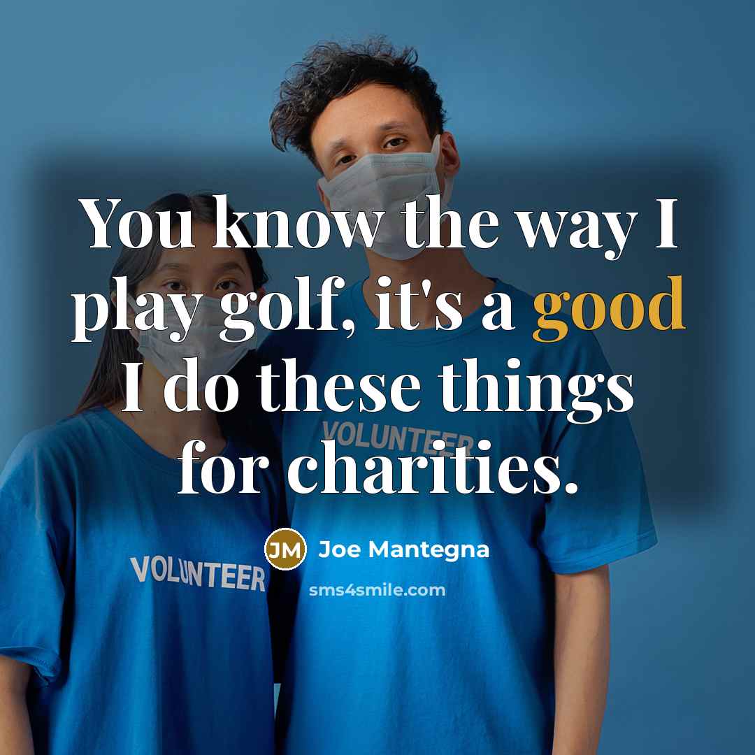 “You know the way I play golf, it's a good…” quote by Joe Mantegna