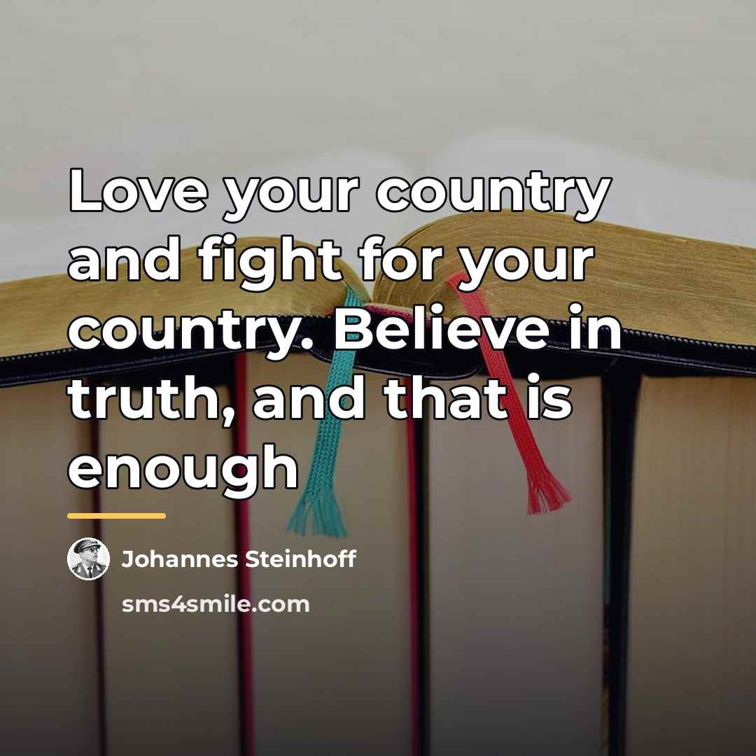 “Love your country and fight for your country. Believe in…” quote by Johannes Steinhoff