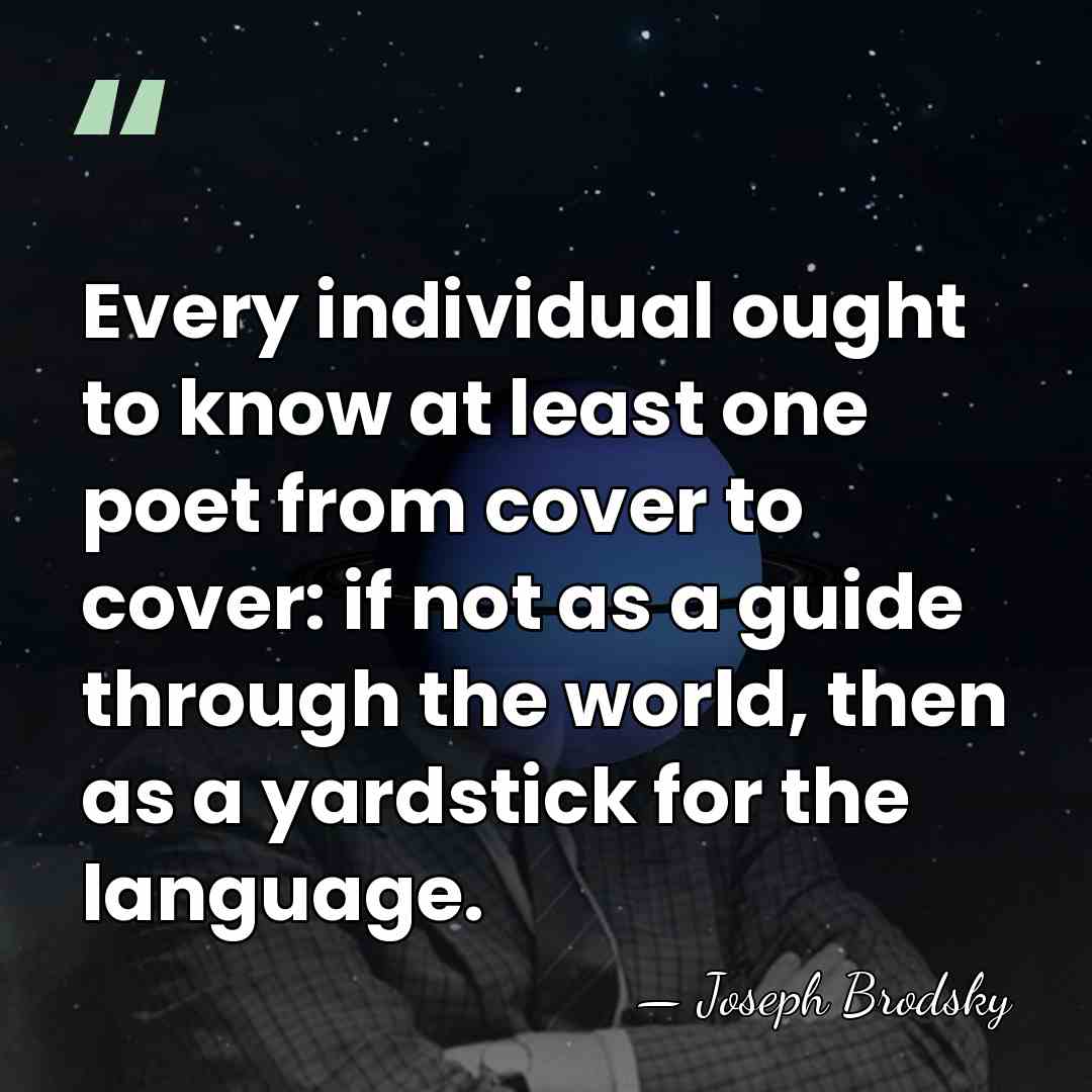 Every individual ought to know at least one poet from cover to&hellip; - Joseph Brodsky