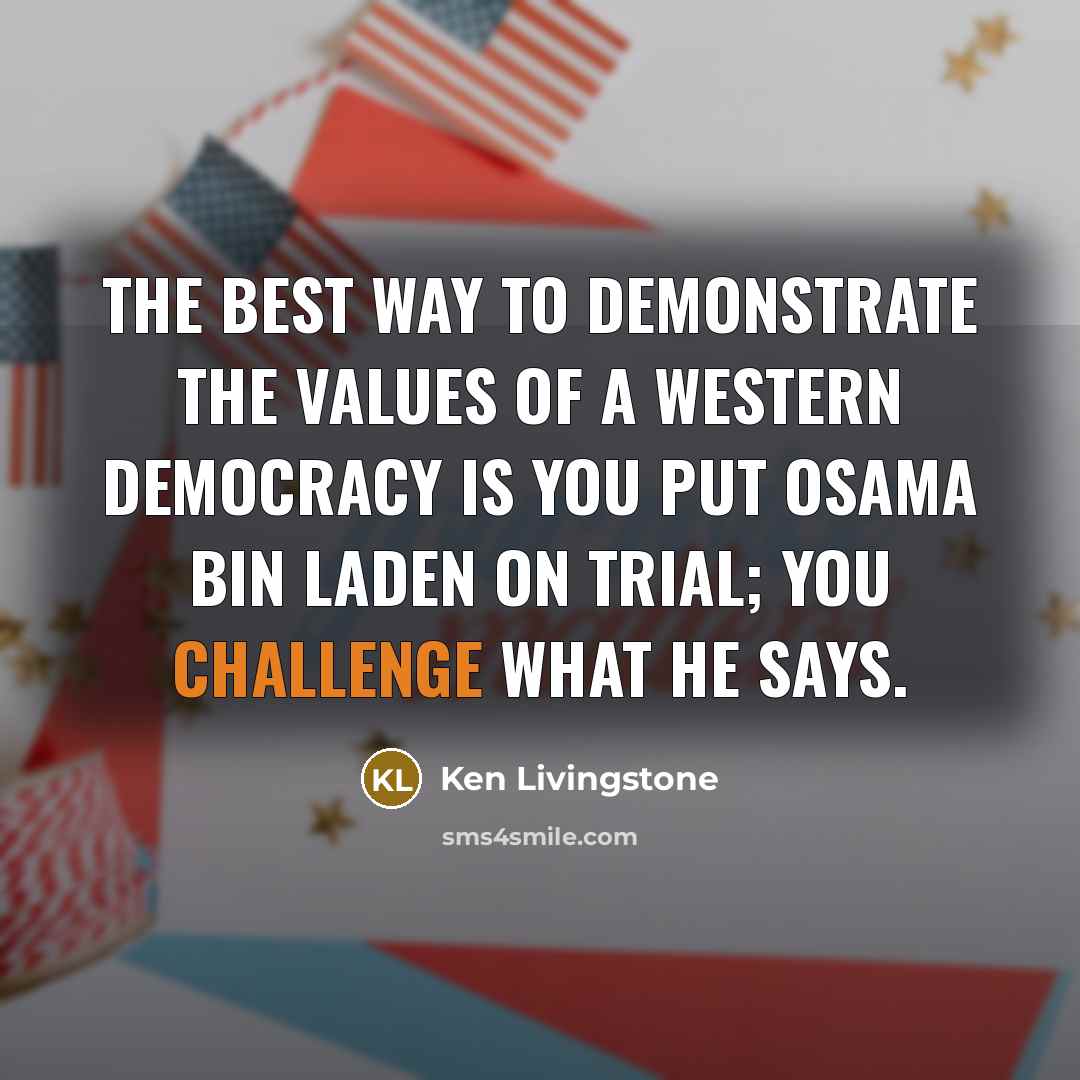 “The best way to demonstrate the values of a western…” quote by Ken Livingstone