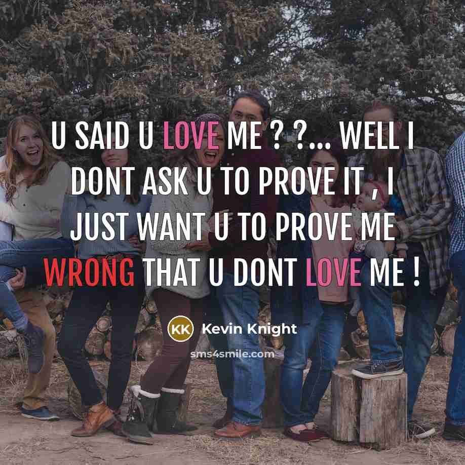 “U said u love me ? ?.... well I dont…” quote by Kevin Knight