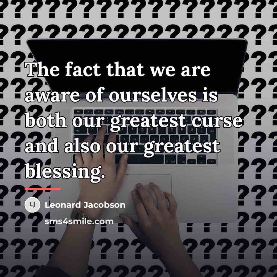 “The fact that we are aware of ourselves is both…” quote by Leonard Jacobson