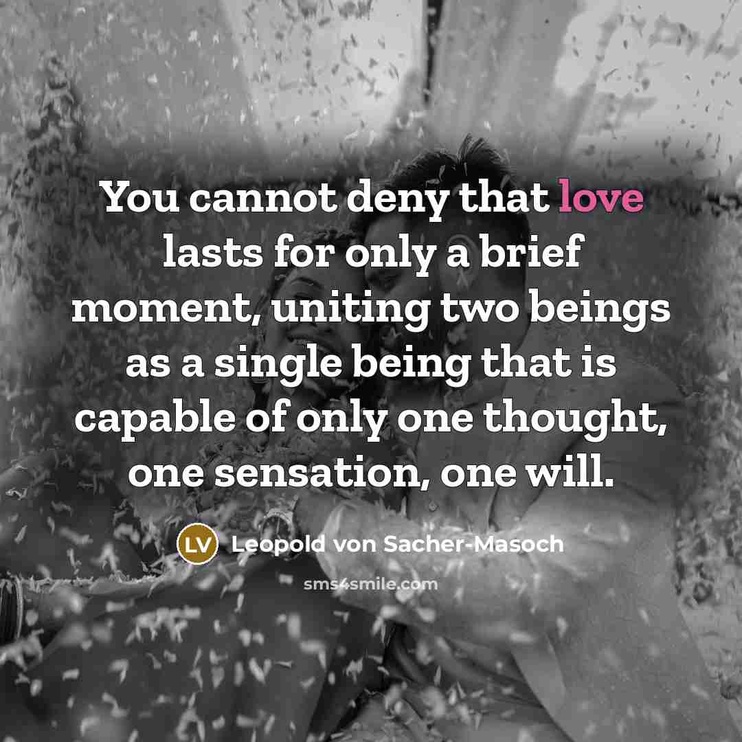 “You cannot deny that love lasts for only a brief…” quote by Leopold von Sacher-Masoch