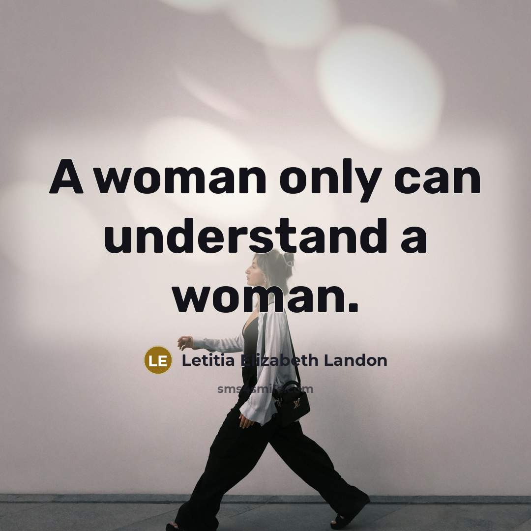 “A woman only can understand a woman.…” quote by Letitia Elizabeth Landon