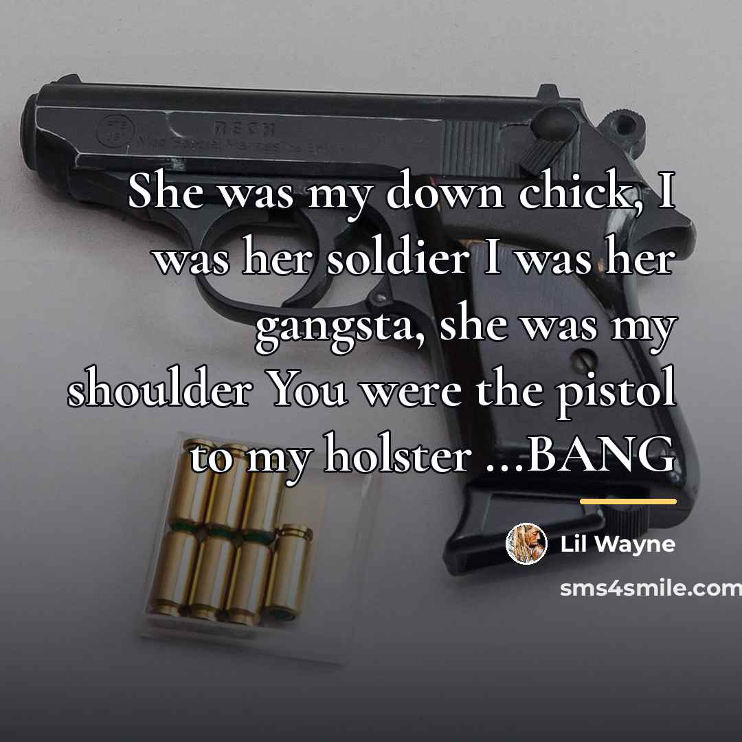 “She was my down chick, I was her soldier I…” quote by Lil Wayne