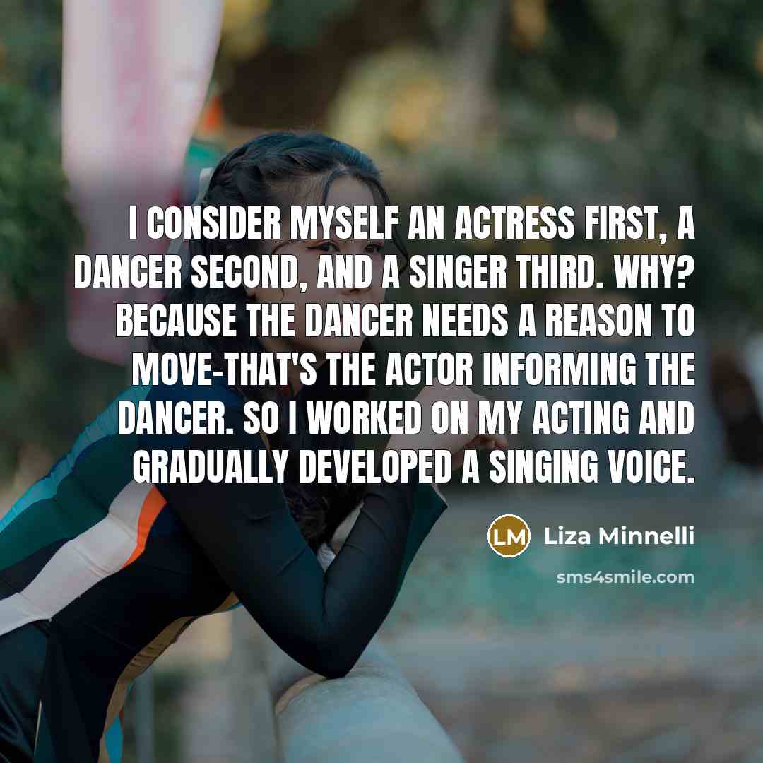 “I consider myself an actress first, a dancer second, and…” quote by Liza Minnelli