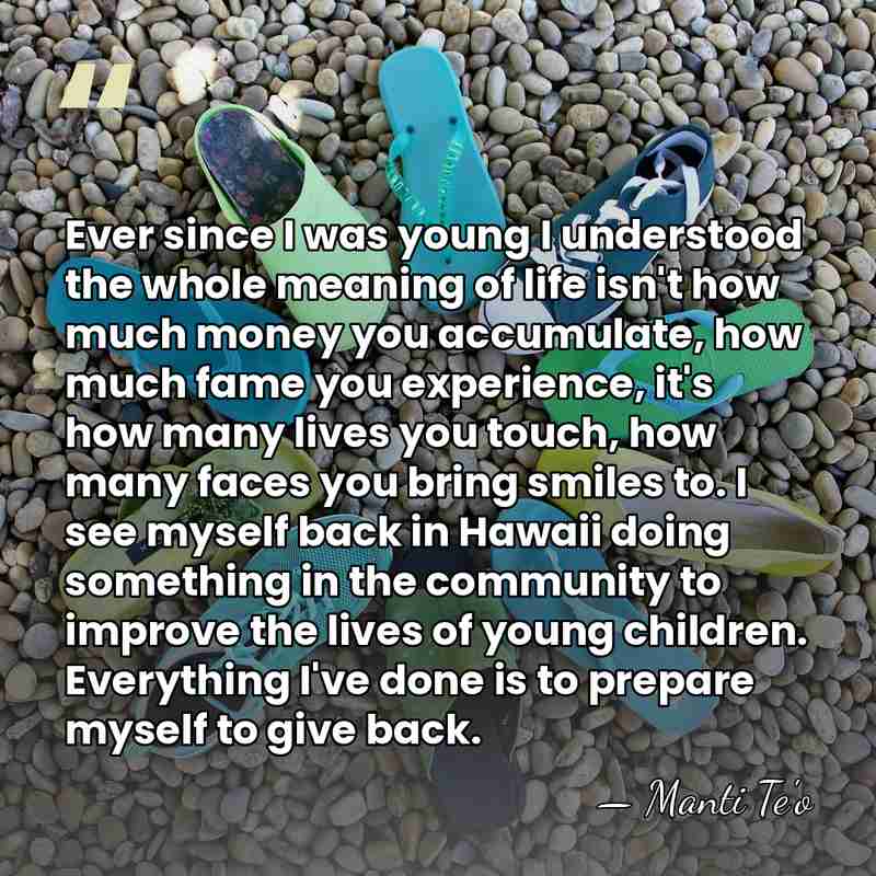Ever since I was young I understood the whole meaning of life&hellip; - Manti Te'o