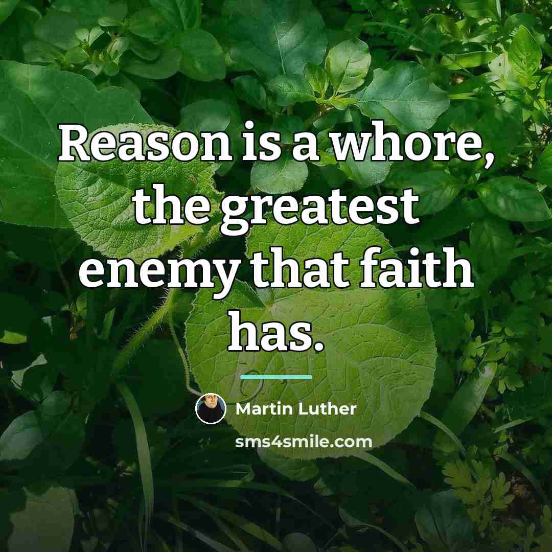 “Reason is a whore, the greatest enemy that faith has.…” quote by Martin Luther