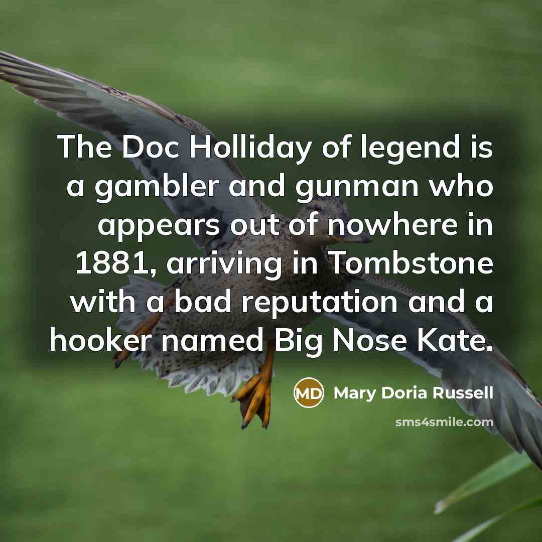 “The Doc Holliday of legend is a gambler and gunman…” quote by Mary Doria Russell