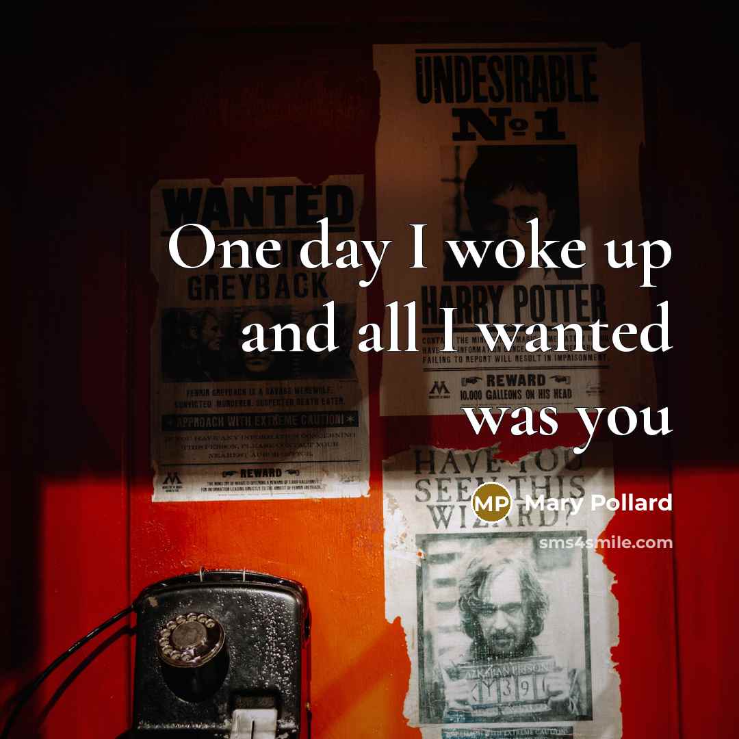 “One day I woke up and all I wanted was you” quote by Mary Pollard