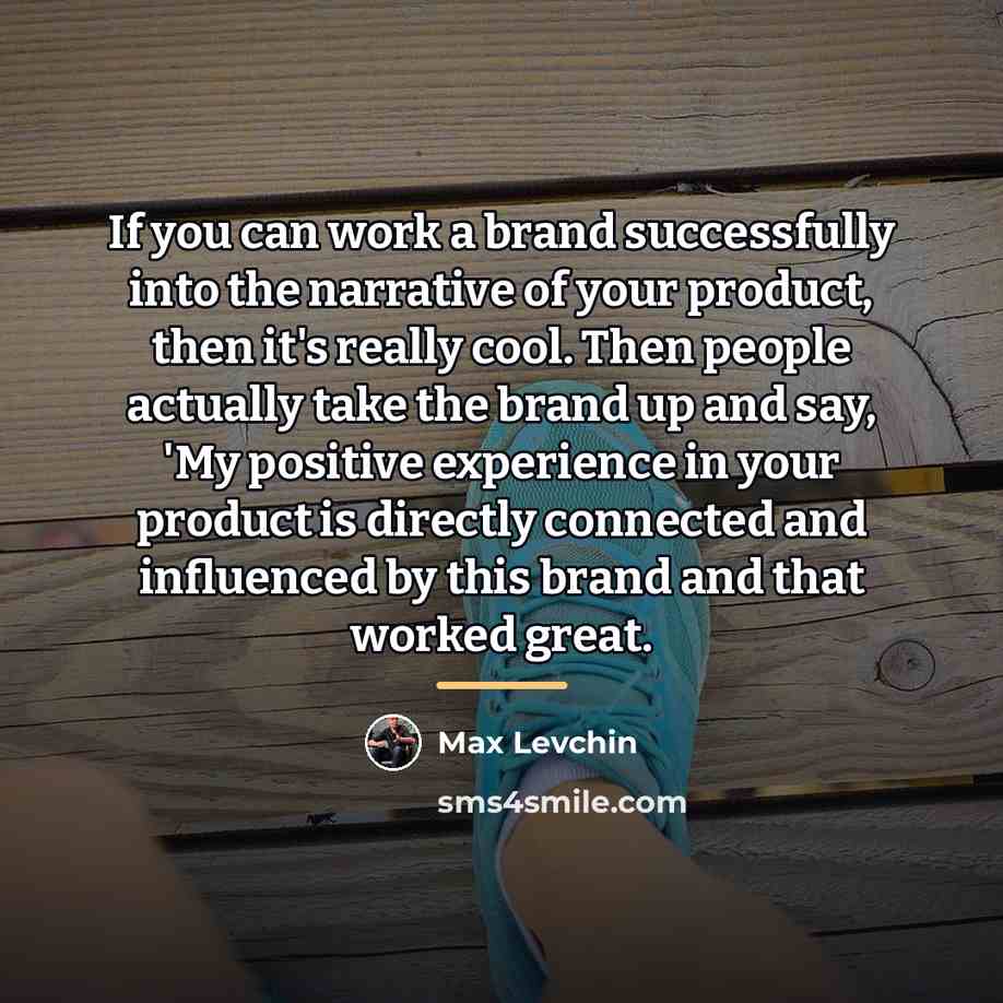 “If you can work a brand successfully into the narrative…” quote by Max Levchin