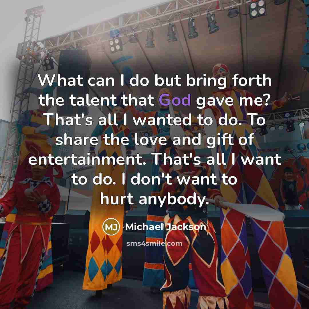 “What can I do but bring forth the talent that…” quote by Michael Jackson