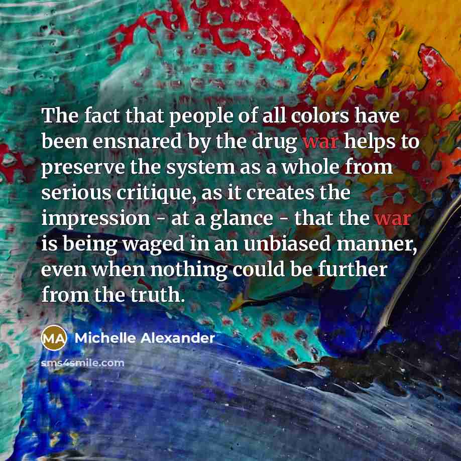 “The fact that people of all colors have been ensnared…” quote by Michelle Alexander
