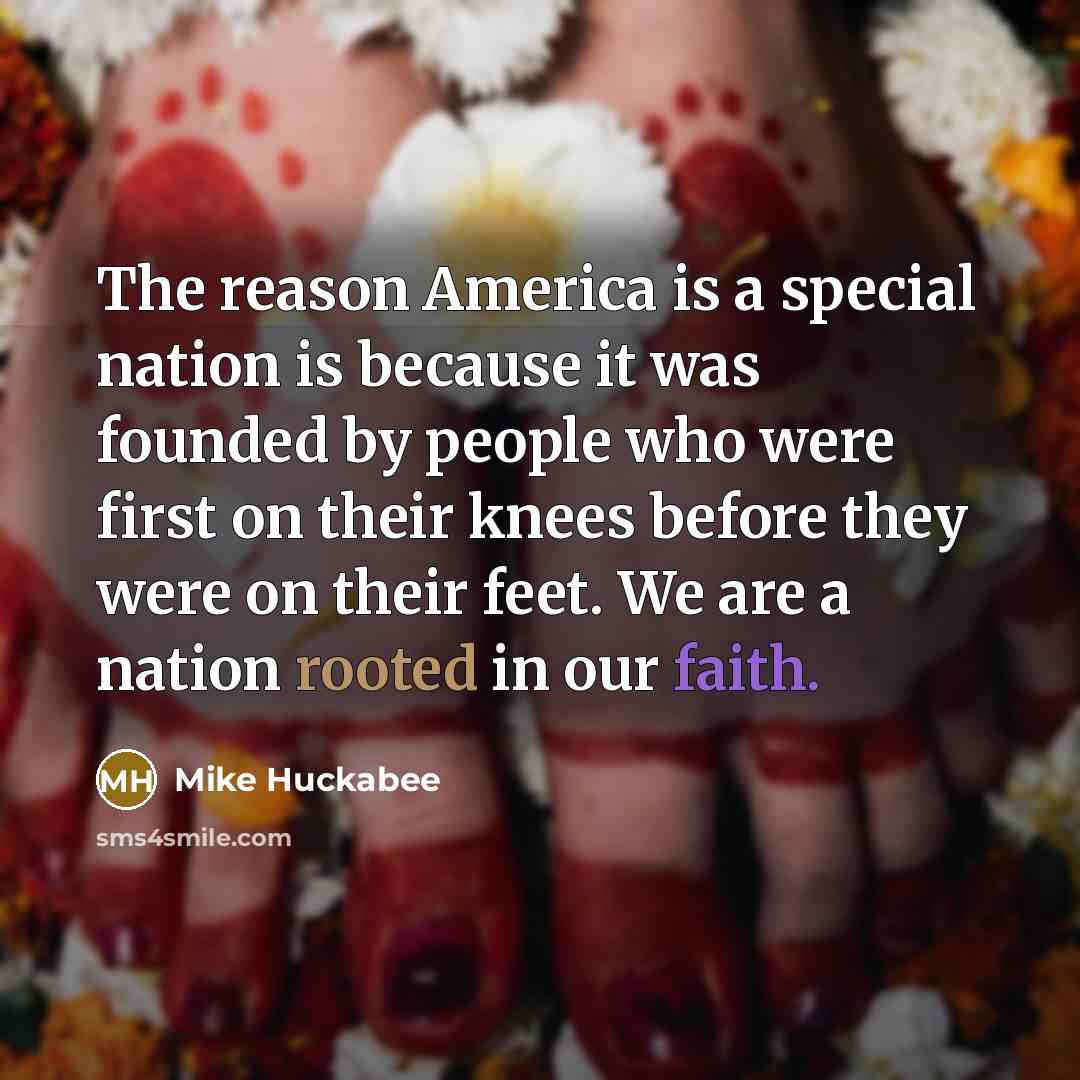 “The reason America is a special nation is because it…” quote by Mike Huckabee