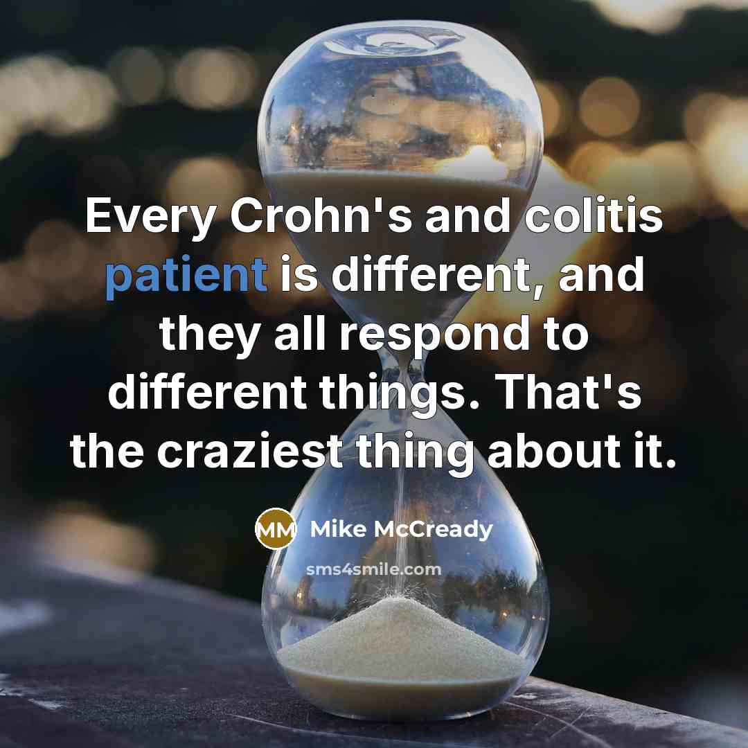 “Every Crohn's and colitis patient is different, and they all…” quote by Mike McCready