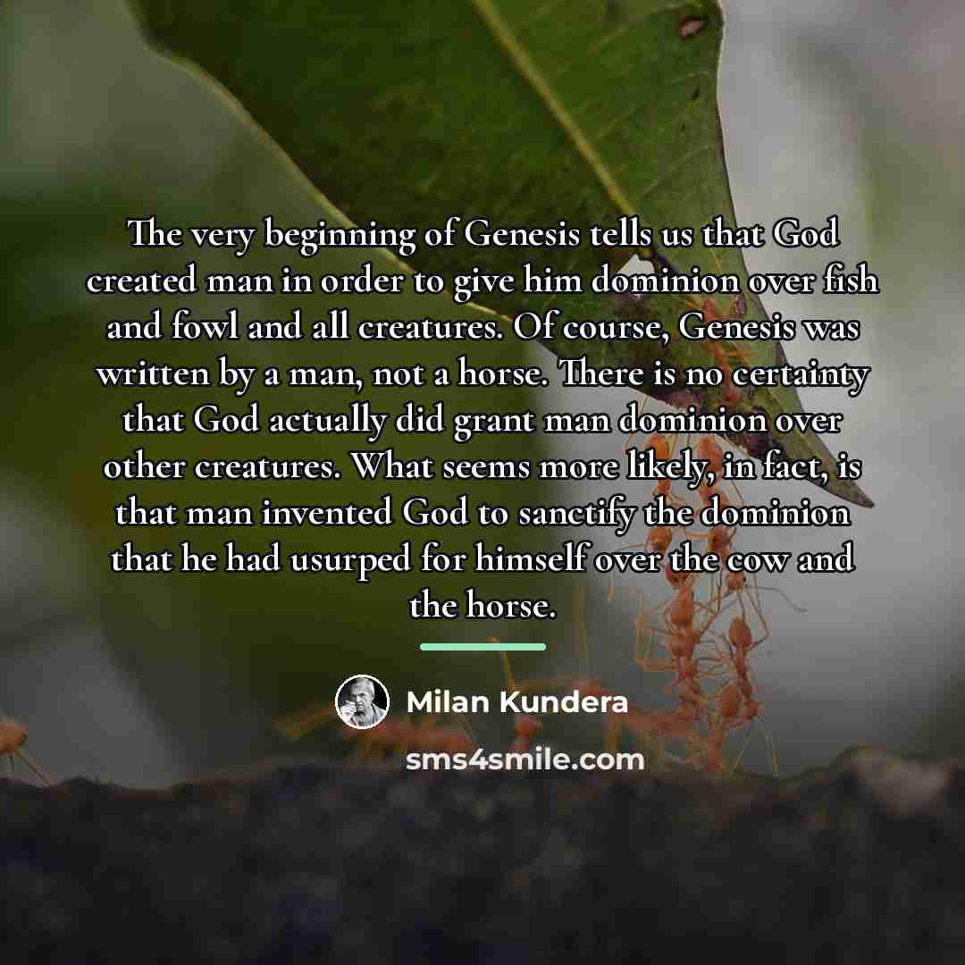 “The very beginning of Genesis tells us that God created…” quote by Milan Kundera
