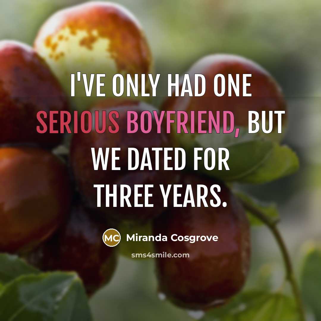 “I've only had one serious boyfriend, but we dated for…” quote by Miranda Cosgrove