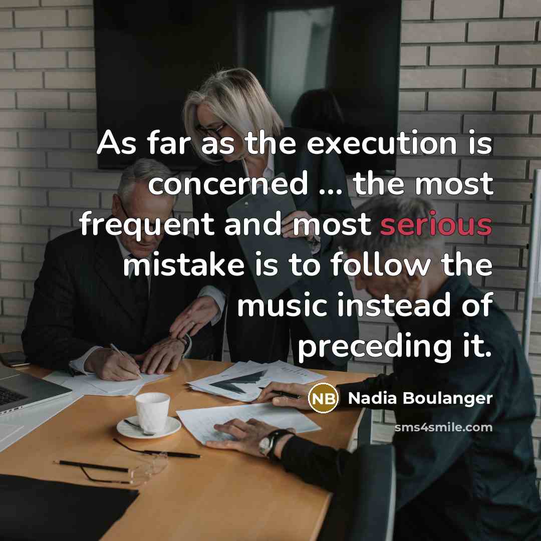 “As far as the execution is concerned ... the most…” quote by Nadia Boulanger