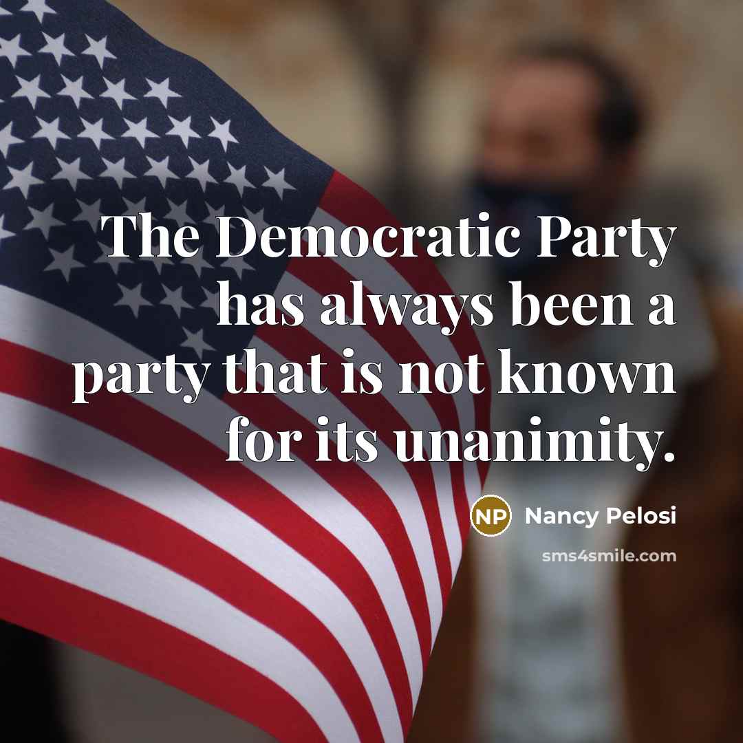 “The Democratic Party has always been a party that is…” quote by Nancy Pelosi