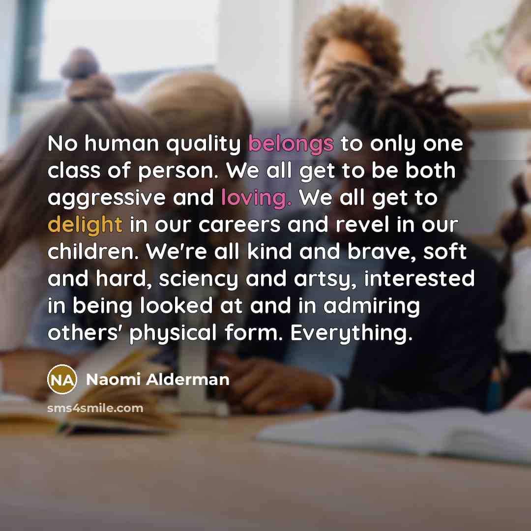 “No human quality belongs to only one class of person.…” quote by Naomi Alderman