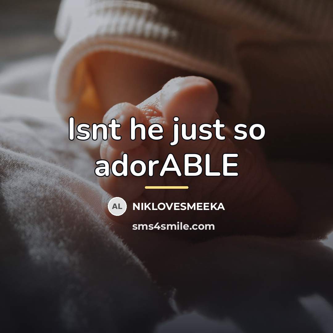 “Isnt he just so adorABLE…” quote by NIKLOVESMEEKA