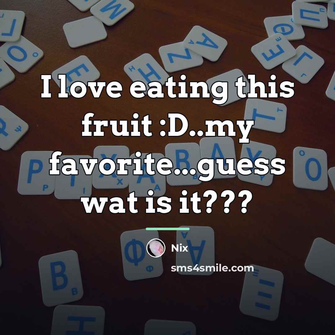 “I love eating this fruit :D..my favorite...guess wat is it???…” quote by Nix