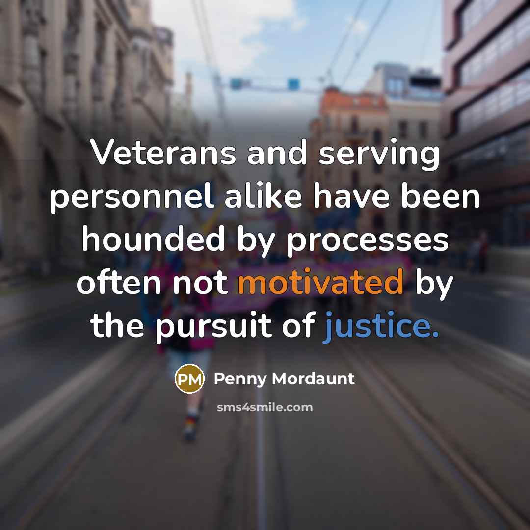 “Veterans and serving personnel alike have been hounded by processes…” quote by Penny Mordaunt