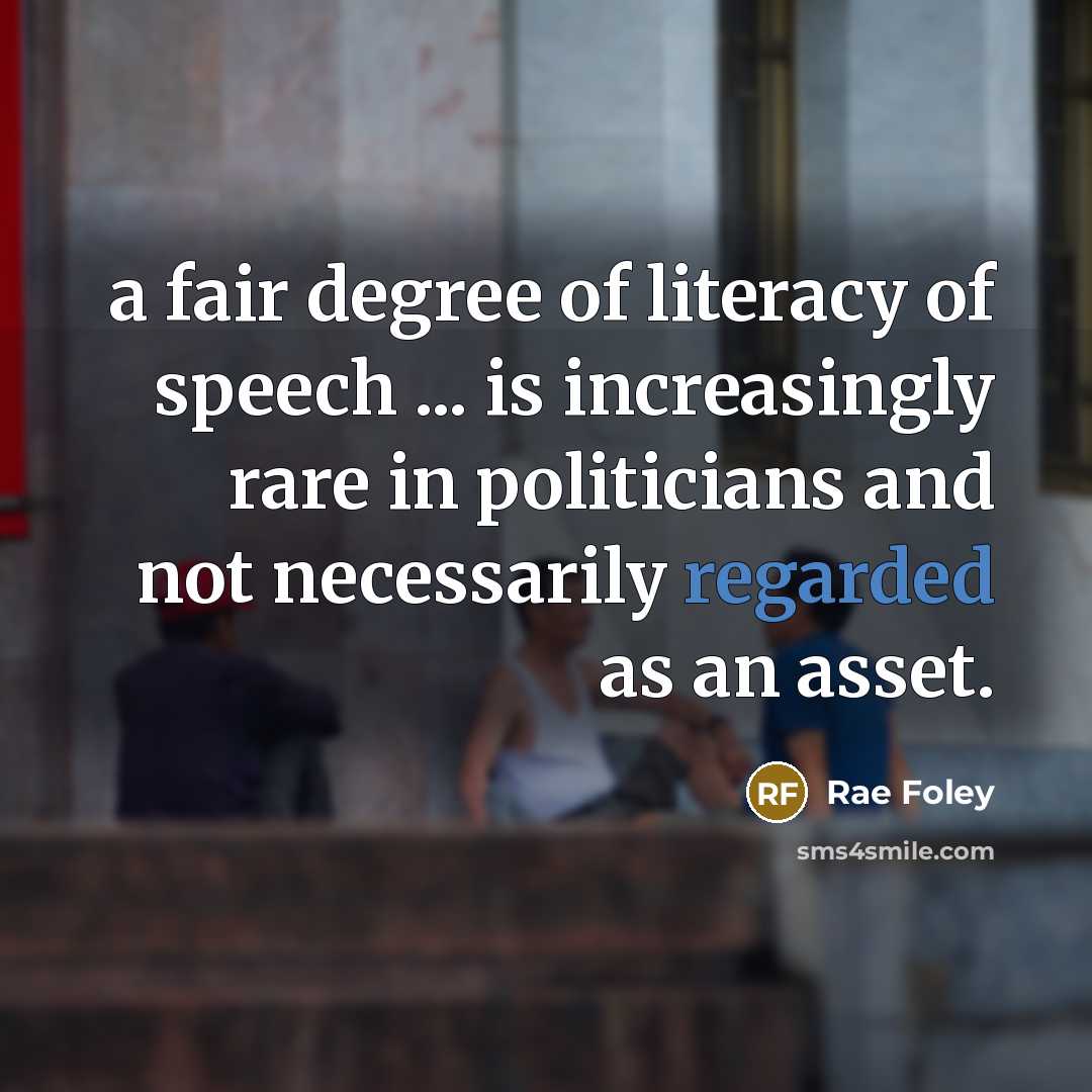 “a fair degree of literacy of speech ... is increasingly…” quote by Rae Foley