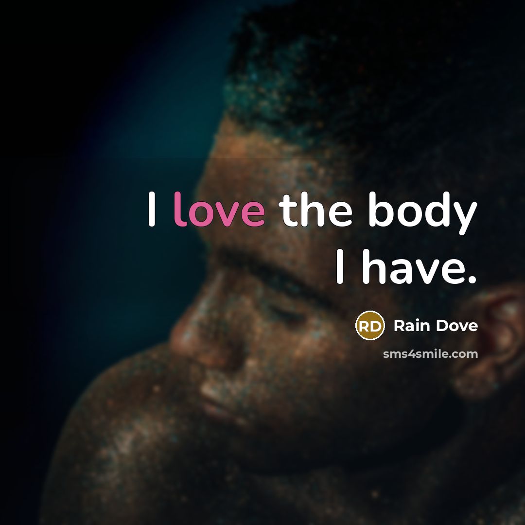 “I love the body I have.…” quote by Rain Dove