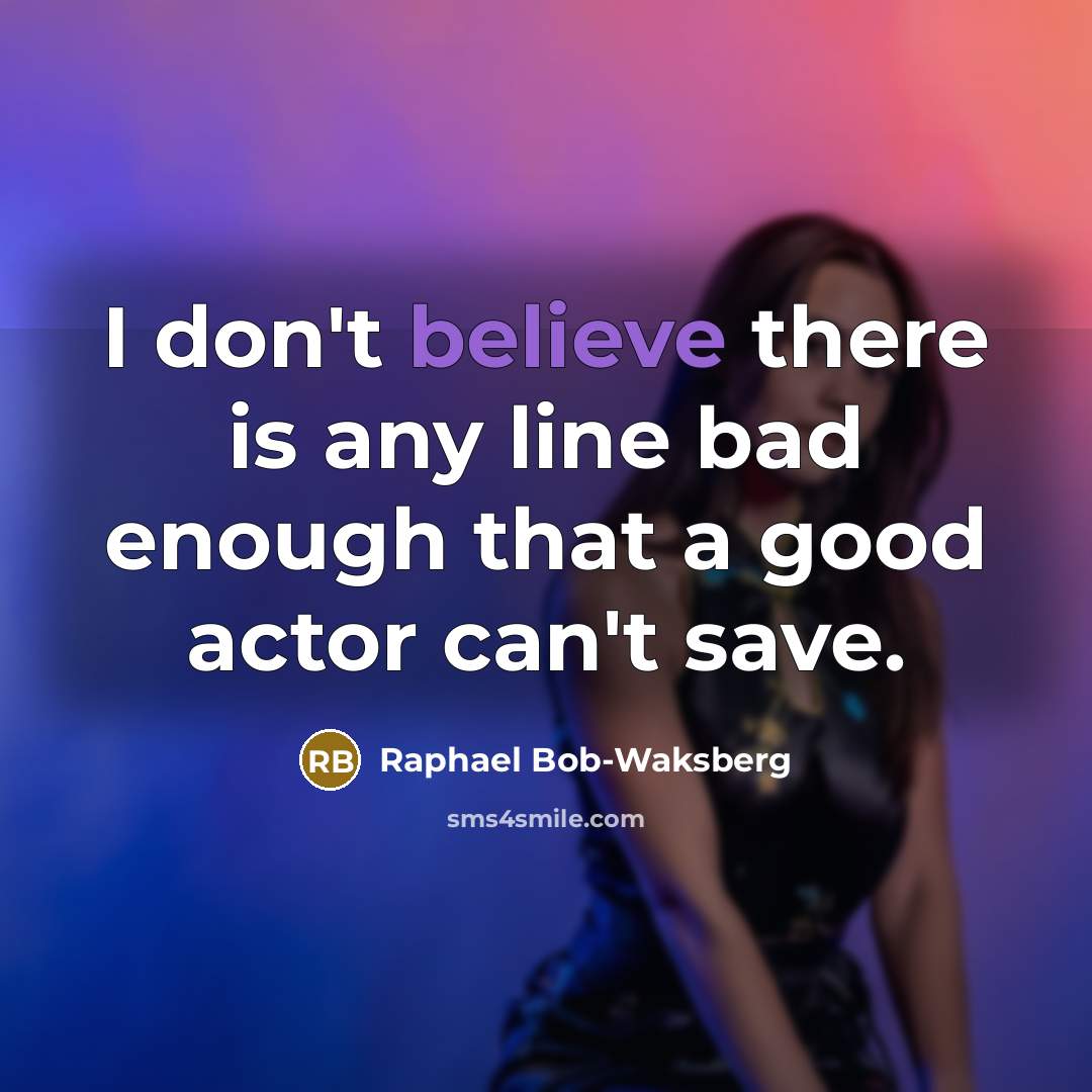 “I don't believe there is any line bad enough that…” quote by Raphael Bob-Waksberg