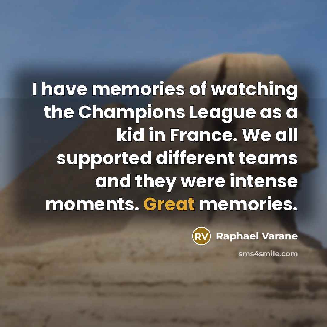 “I have memories of watching the Champions League as a…” quote by Raphael Varane