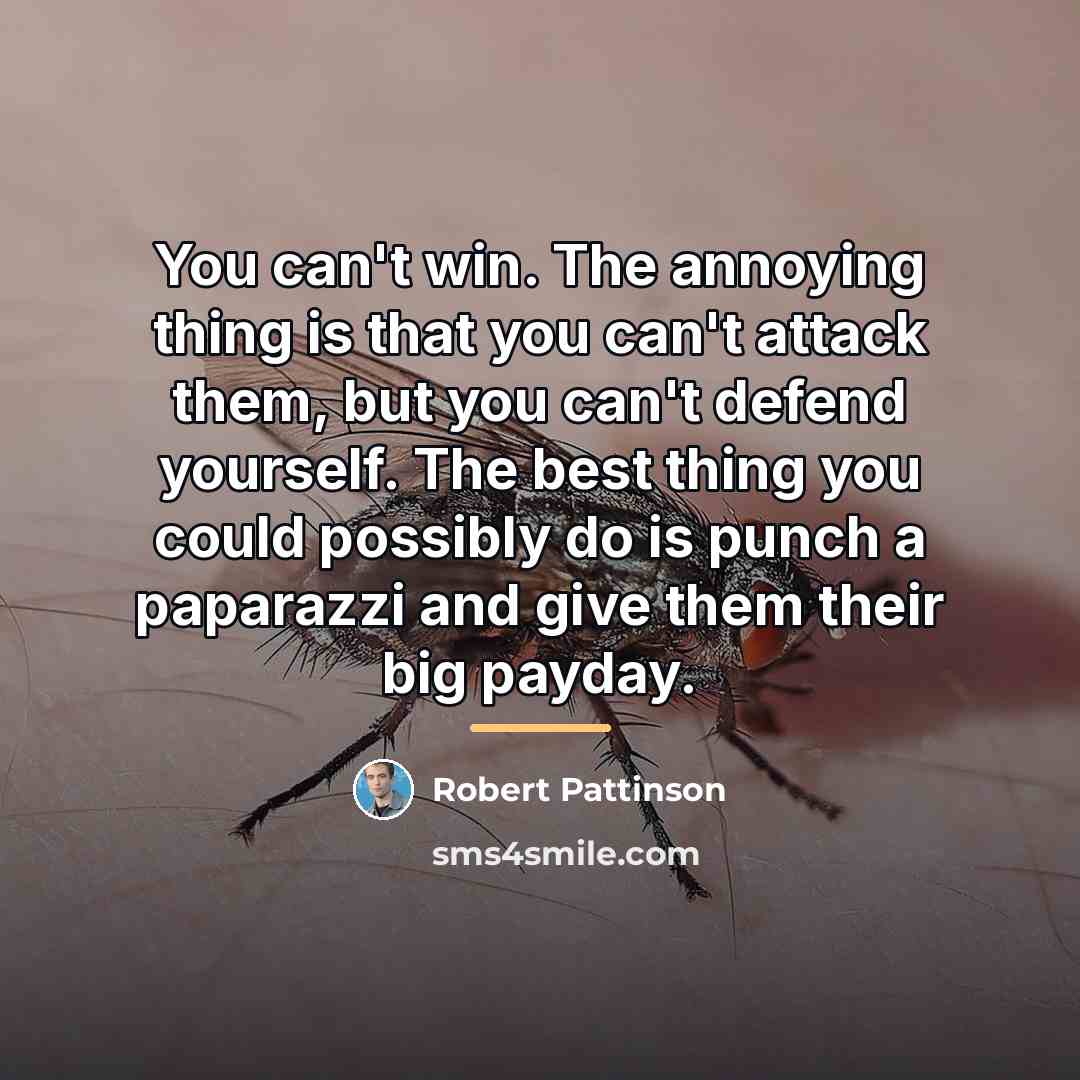 “You can't win. The annoying thing is that you can't…” quote by Robert Pattinson