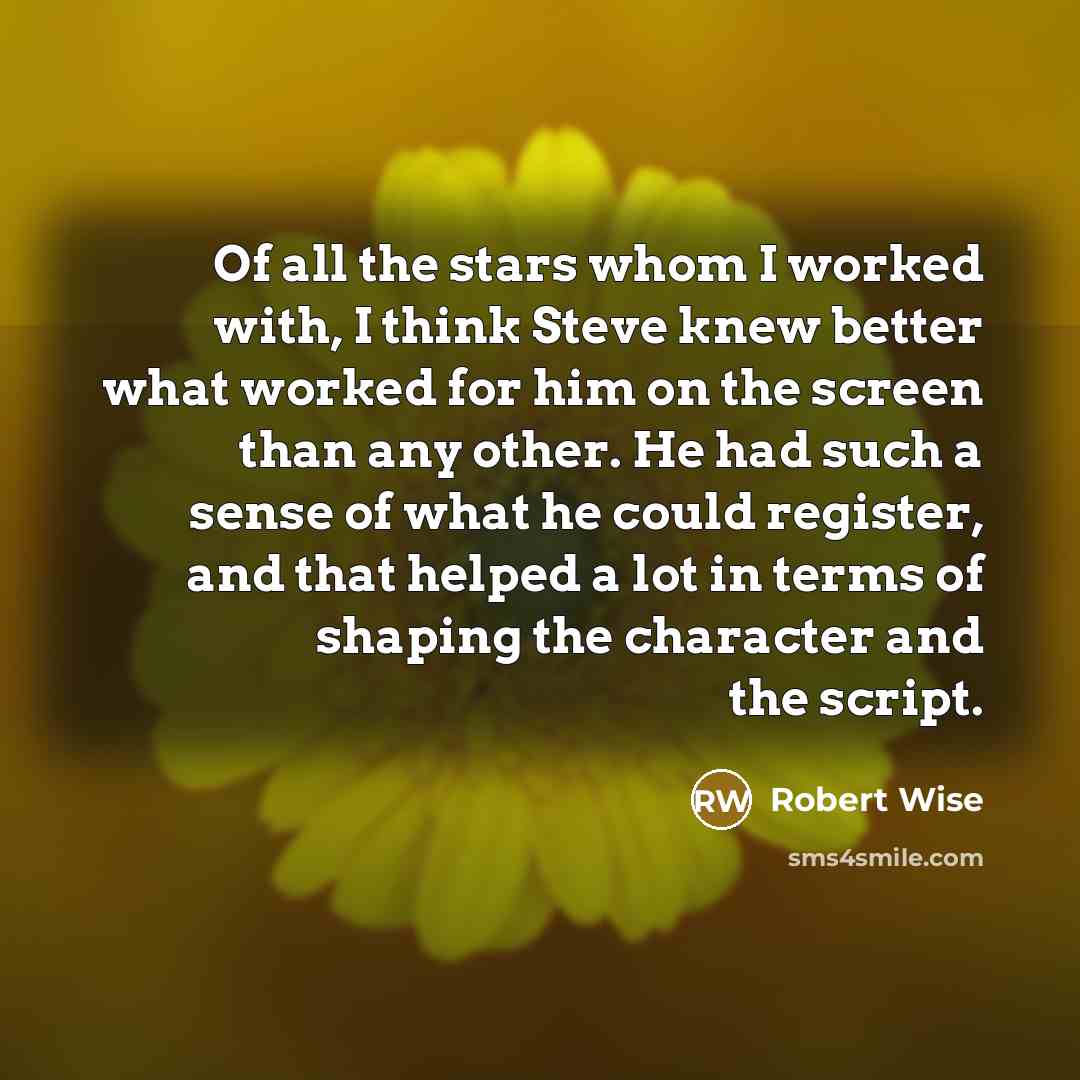 “Of all the stars whom I worked with, I think…” quote by Robert Wise