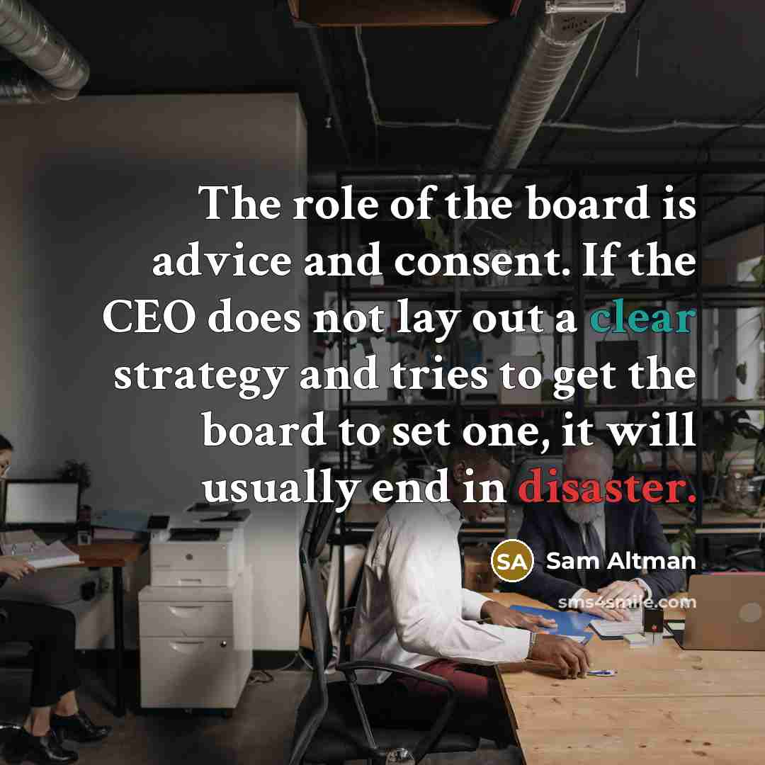 “The role of the board is advice and consent. If…” quote by Sam Altman